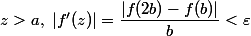 z>a,\;|f'(z)|=\dfrac{|f(2b)-f(b)|}b<\varepsilon